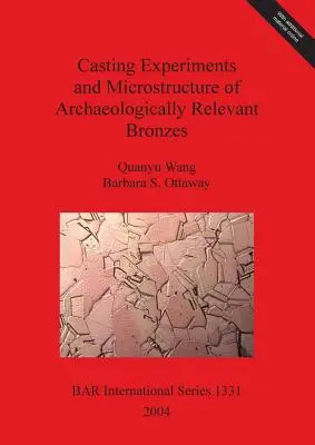 Experimente de turnare și microstructura bronzurilor cu relevanță arheologică - Casting Experiments and Microstructure of Archaeologically Relevant Bronzes