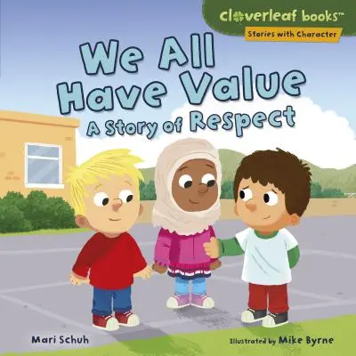 Toți avem valoare: O poveste despre respect - We All Have Value: A Story of Respect