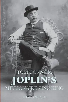 Tom Connor: Regele milionar al zincului din Joplin - Tom Connor: Joplin's Millionaire Zinc King