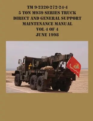 TM 9-2320-272-24-4 5 Ton M939 Series Truck Direct and General Support Maintenance Manual Vol 4 of 4 iunie 1998 - TM 9-2320-272-24-4 5 Ton M939 Series Truck Direct and General Support Maintenance Manual Vol 4 of 4 June 1998