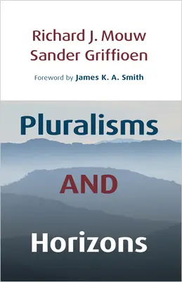 Pluralisme și orizonturi: Un eseu în filosofia publică creștină - Pluralisms and Horizons: An Essay in Christian Public Philosophy