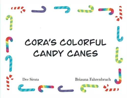 Bomboanele de ciocolată colorate ale lui Cora - Cora's Colorful Candy Canes