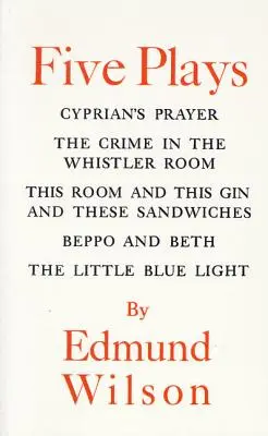 Cinci piese de teatru: Rugăciunea lui Cyprian/ Crima din camera Whistler/ Această cameră și acest gin și aceste sandvișuri/Beppo și Beth/The Little - Five Plays: Cyprian's Prayer/The Crime in the Whistler Room/This Room and This Gin and These Sandwiches/Beppo and Beth/The Little