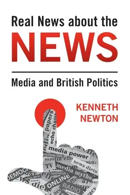 Știri reale despre știri: Mass-media și politica britanică - Real News about the News: Media and British Politics