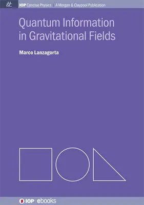 Informația cuantică în câmpurile gravitaționale - Quantum Information in Gravitational Fields
