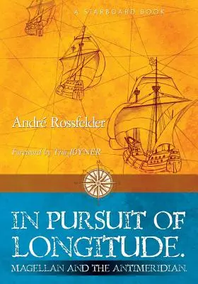 În căutarea longitudinii: Magellan and the Antimeridian. - In Pursuit of Longitude: Magellan and the Antimeridian.