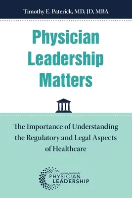 Conducerea medicilor contează: Importanța înțelegerii aspectelor de reglementare și juridice ale asistenței medicale - Physician Leadership Matters: The Importance of Understanding the Regulatory and Legal Aspects of Healthcare