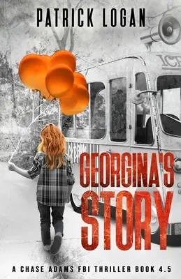 Povestea lui Georgina (Un thriller FBI Chase Adams Cartea 4.5) - Georgina's Story (A Chase Adams FBI Thriller Book 4.5)
