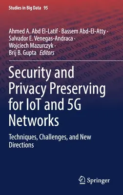 Securitatea și păstrarea confidențialității pentru rețelele Iot și 5g: Tehnici, provocări și noi direcții - Security and Privacy Preserving for Iot and 5g Networks: Techniques, Challenges, and New Directions