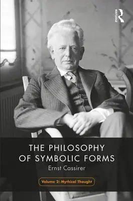 Filosofia formelor simbolice, volumul 2: Gândirea mitică - The Philosophy of Symbolic Forms, Volume 2: Mythical Thinking
