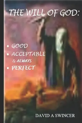 Voința lui Dumnezeu: Bună și acceptabilă și întotdeauna perfectă: Descoperită prin pace - The Will of God: Good and Acceptable and Always Perfect: Discovered by Peace