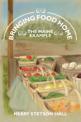 Aducerea alimentelor acasă: exemplul Maine - Bringing Food Home: The Maine Example
