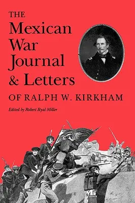 Jurnalul războiului mexican și scrisorile lui Ralph W. Kirkham - The Mexican War Journal and Letters of Ralph W. Kirkham