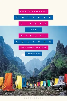 Cinema și cultură vizuală chineză contemporană: Imaginarea națiunii - Contemporary Chinese Cinema and Visual Culture: Envisioning the Nation
