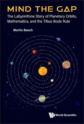 Mind the Gap: Povestea labirintică a orbitelor planetare, a matematicii și a regulii Titius-Bode - Mind the Gap: The Labyrinthine Story of Planetary Orbits, Mathematics, and the Titius-Bode Rule
