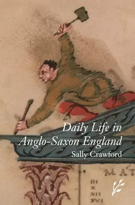 Viața cotidiană în Anglia anglo-saxonă - Daily Life in Anglo-Saxon England