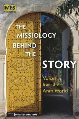 Missiologia din spatele poveștii: Voci din lumea arabă - The Missiology behind the Story: Voices from the Arab World