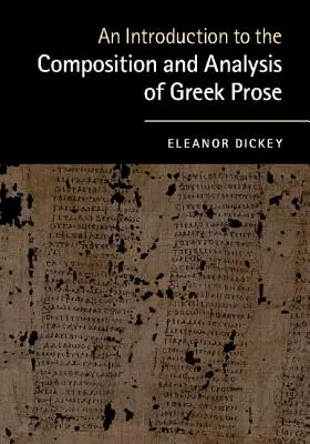O introducere în compunerea și analiza prozei grecești - An Introduction to the Composition and Analysis of Greek Prose