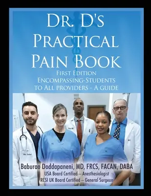 Cartea Dr. D's Practical Pain Book: Encompassing-Students to All providers -A guide - Dr. D's Practical Pain Book: Encompassing-Students to All providers -A guide