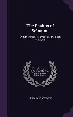 Psalmii lui Solomon: Cu fragmentele grecești din Cartea lui Enoh - The Psalms of Solomon: With the Greek Fragments of the Book of Enoch