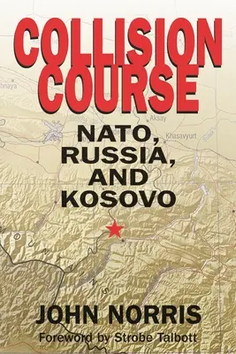 Curs de coliziune: NATO, Rusia și Kosovo - Collision Course: NATO, Russia, and Kosovo