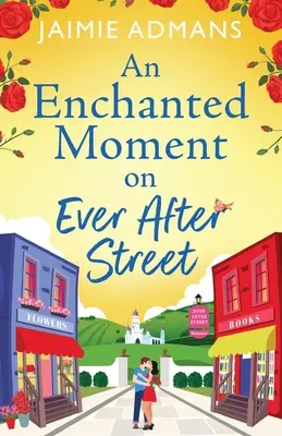 Un moment fermecat pe strada Ever After - An Enchanted Moment on Ever After Street