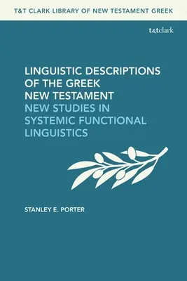 Descrieri lingvistice ale Noului Testament grecesc: Noi studii în lingvistica funcțională sistemică - Linguistic Descriptions of the Greek New Testament: New Studies in Systemic Functional Linguistics