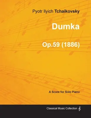 Dumka - O partitură pentru pian solo Op.59 (1886) - Dumka - A Score for Solo Piano Op.59 (1886)