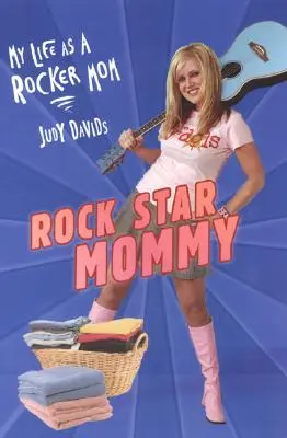 Rock Star Mommy: Viața mea ca mamă rocker - Rock Star Mommy: My Life as a Rocker Mom