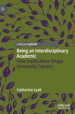 Being an Interdisciplinary Academic: How Institutions Shape University Careers