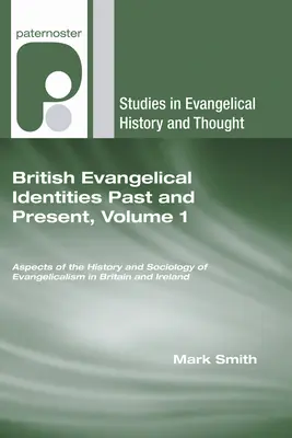 Identitățile evanghelice britanice din trecut și prezent, volumul 1 - British Evangelical Identities Past and Present, Volume 1