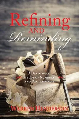 Rafinare și reamintire - Un studiu devoțional al Numerelor și Deuteronomului - Refining and Reminding - A Devotional Study of Numbers and Deuteronomy