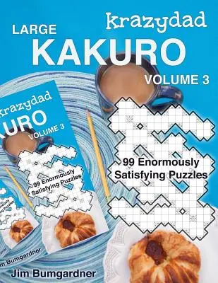 Krazydad Mare Kakuro Volumul 3: 99 de puzzle-uri extrem de satisfăcătoare - Krazydad Large Kakuro Volume 3: 99 Enormously Satisfying Puzzles