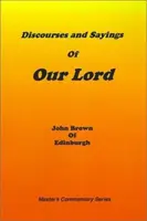 Discursuri și cuvântări ale Domnului nostru: Volumul I - Discourses and Sayings of Our Lord: Volume I
