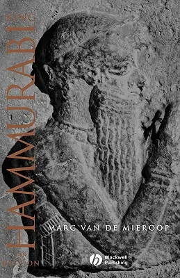 Regele Hammurabi al Babilonului: O biografie - King Hammurabi of Babylon: A Biography