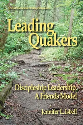 Conducerea quakerilor: Conducerea discipolilor, un model Friends - Leading Quakers: Disciple Leadership, a Friends Model