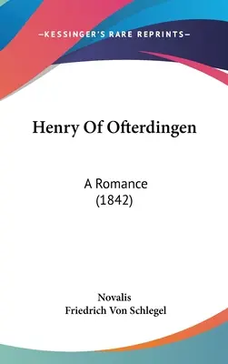 Henry de Ofterdingen: A Romance (1842) - Henry Of Ofterdingen: A Romance (1842)