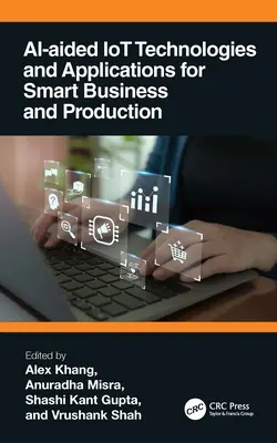 Tehnologii și aplicații IoT asistate de IA pentru afaceri și producție inteligente - AI-Aided IoT Technologies and Applications for Smart Business and Production