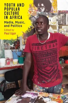 Tineretul și cultura populară în Africa: Media, muzică și politică - Youth and Popular Culture in Africa: Media, Music, and Politics
