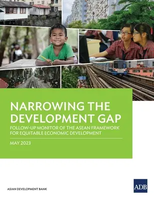 Reducerea decalajelor de dezvoltare: Monitorizarea monitorizării cadrului ASEAN pentru o dezvoltare economică echitabilă - Narrowing the Development Gap: Follow-Up Monitor of the ASEAN Framework for Equitable Economic Development