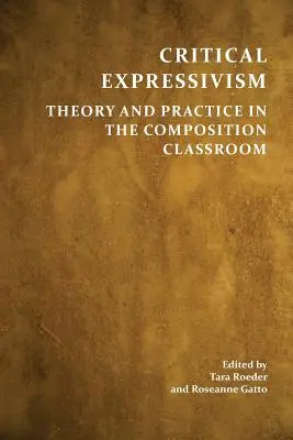 Expresivismul critic: Teorie și practică în clasa de compoziție - Critical Expressivism: Theory and Practice in the Composition Classroom