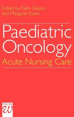 Oncologie pediatrică: Asistență medicală acută - Paediatric Oncology: Acute Nursing Care