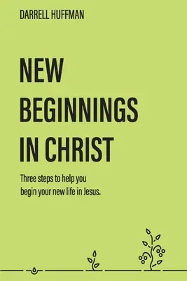Noi începuturi: Trei pași pentru a vă ajuta să vă începeți noua viață în Isus - New Beginnings: Three Steps to Help You Begin Your New Life in Jesus