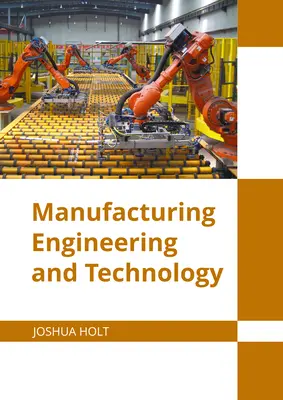 Inginerie și tehnologie de fabricație - Manufacturing Engineering and Technology