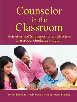 Consilierul în clasă, Activități și strategii pentru un program eficient de orientare la clasă - Counselor in the Classroom, Activities and Strategies for an Effective Classroom Guidance Program