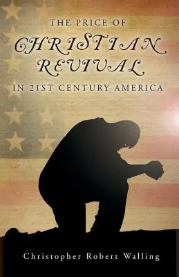 Prețul renașterii creștine în America secolului XXI - The Price of Christian Revival in 21st Century America