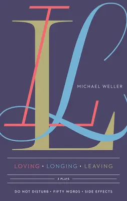 Loving Longing Leaving: Trei piese de teatru - Loving Longing Leaving: Three Plays