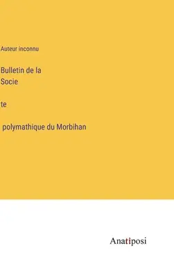 Buletinul Societății de Polimatologie din Morbihan - Bulletin de la Société polymathique du Morbihan