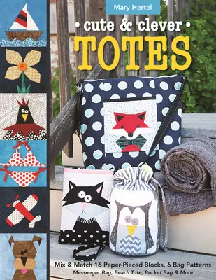Cute & Clever Totes - Print-On-Demand Edition: Mix & Match 16 blocuri Paper-Pieced, 6 modele de genți - Messenger Bag, Beach Tote, Bucket Bag & More - Cute & Clever Totes - Print-On-Demand Edition: Mix & Match 16 Paper-Pieced Blocks, 6 Bag Patterns - Messenger Bag, Beach Tote, Bucket Bag & More