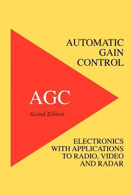 Automatic Gain Control - AGC Electronică cu aplicații radio, video și radar - Automatic Gain Control - AGC Electronics with Radio, Video and Radar Applications